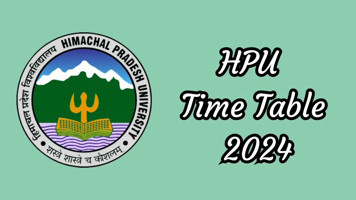 HPU Time Table 2024 (Announced) at hpuniv.ac.in Download HPU Date Sheet Here