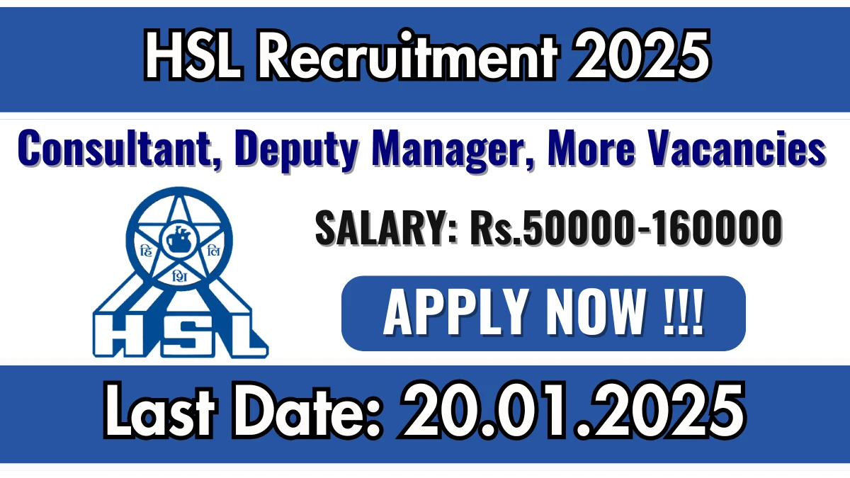 HSL Recruitment 2025 Salary Upto Rs.1,60,000 Apply for Consultant, Deputy Manager, More Posts