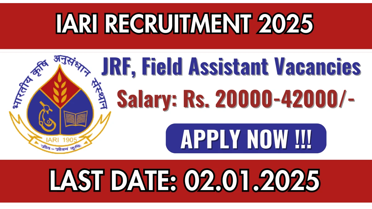 IARI Recruitment 2025 Apply online now for Junior Research Fellow, Field Assistant Job Vacancies Notification 18.12.2024