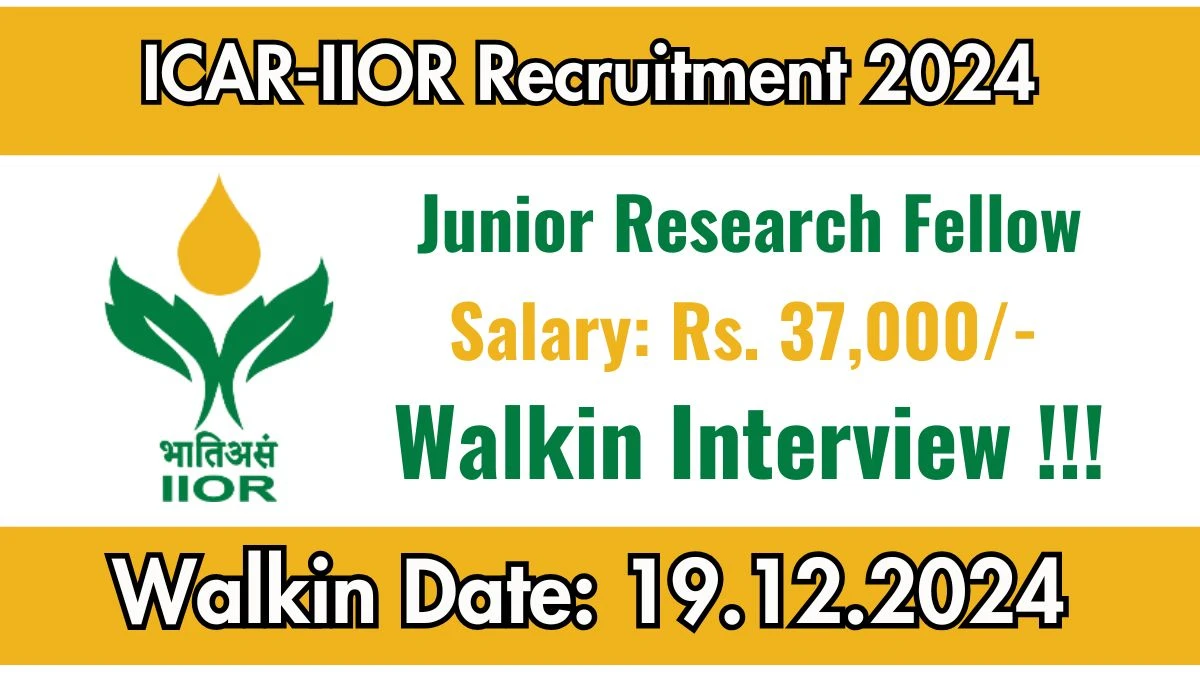 ICAR-IIOR Govt Sarkari Job Vacancy 2024: Junior Research Fellow Vacancies, M.Sc Pass Jobs in Hyderabad