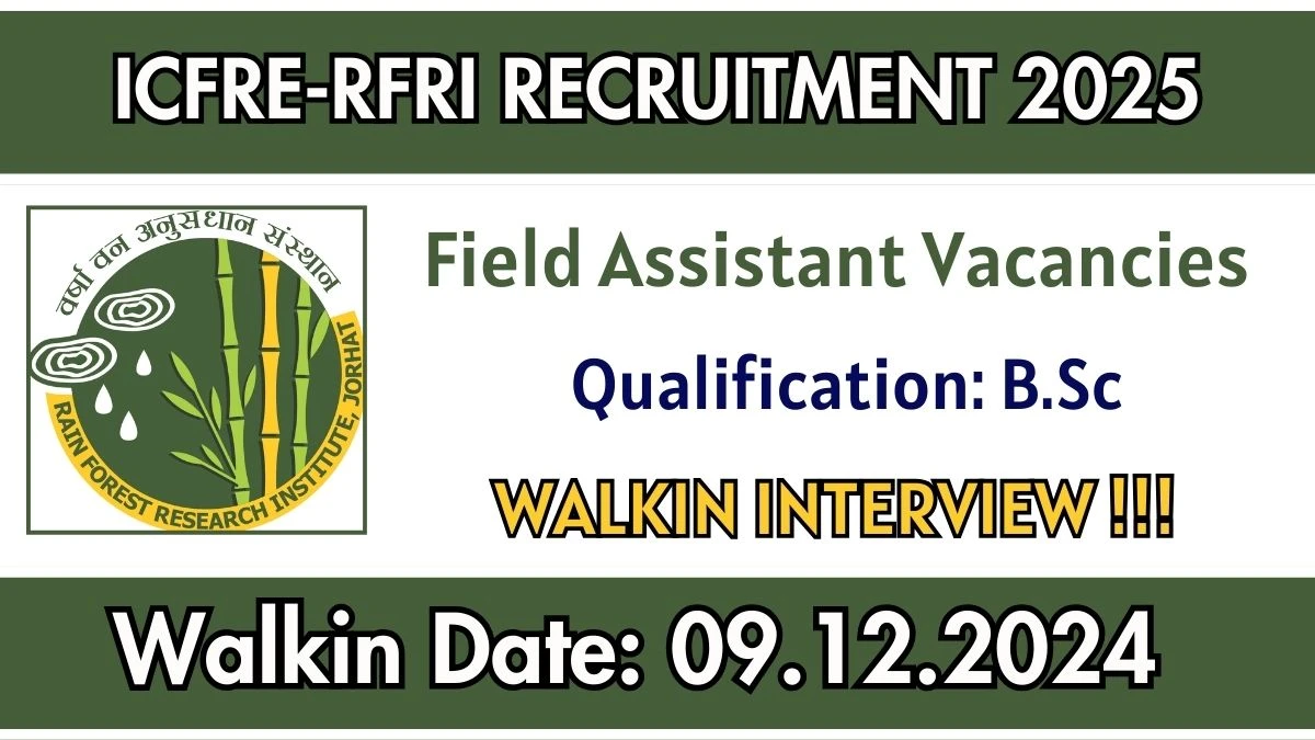 ICFRE-RFRI Govt Jobs 2024: Field Assistant Vacancies, B.Sc Pass Jobs in Jorhat