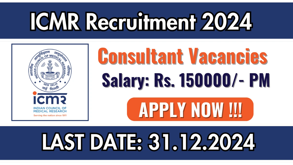 ICMR Recruitment 2024 Salary Rs. 1,50,000 Apply for Consultant Posts