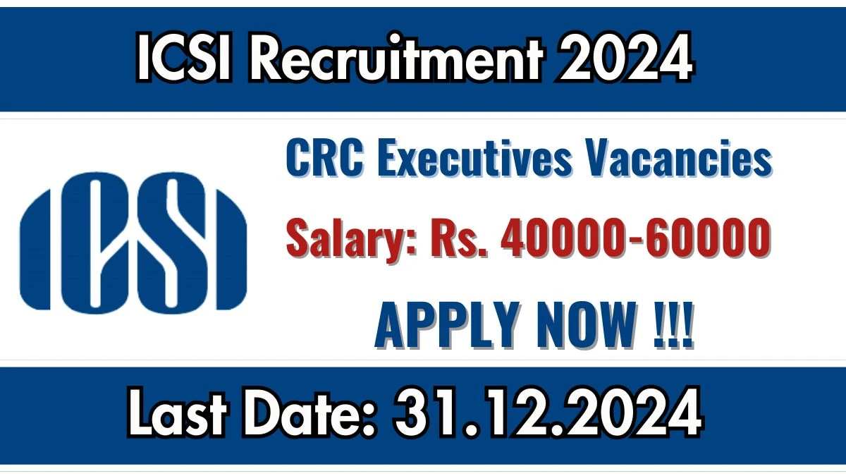 ICSI Govt Job Vacancy 2024: CRC Executives Vacancies in Gurgaon