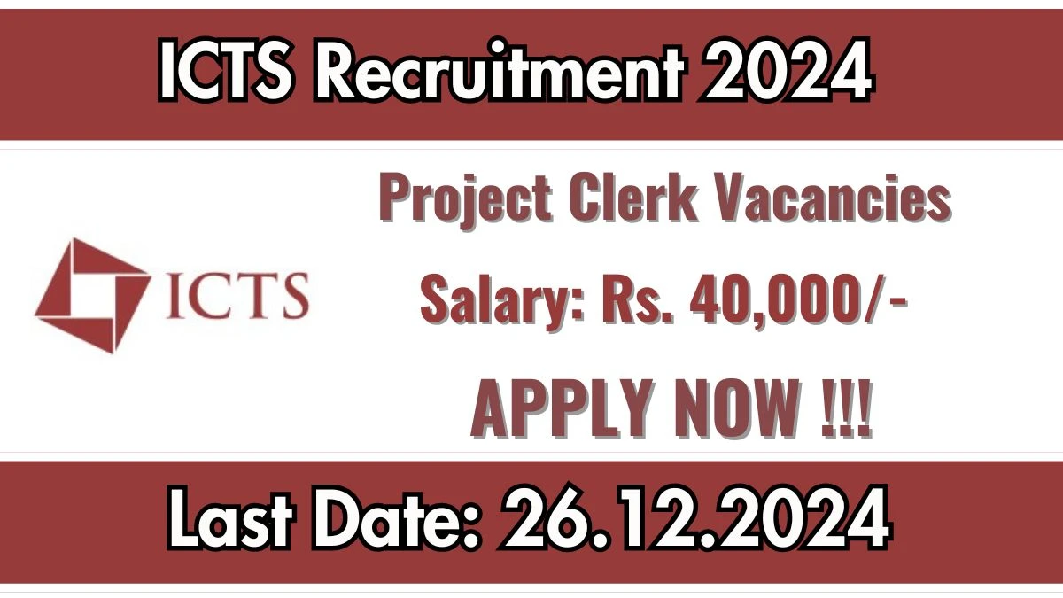 ICTS Govt Job Vacancy Bangalore 2024: Project Clerk, Graduate Pass Jobs in Karnataka