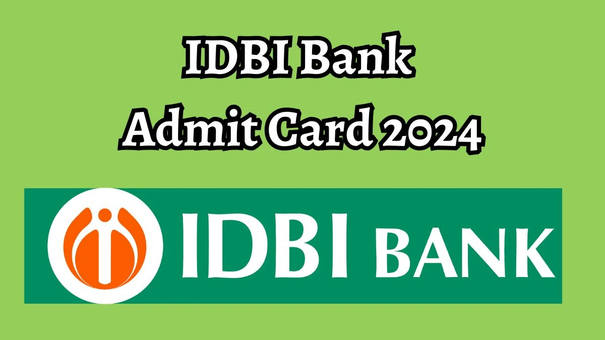 IDBI Bank Admit Card 2024 Release Direct Link to Download IDBI Bank Junior Assistant Manager, Agriculture Asset Officer Admit Card idbibank.in - 10 Dec 2024