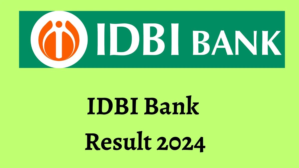 IDBI Result 2024 To Be Released at idbibank.in Download the Result for the ESO - 06 Dec 2024