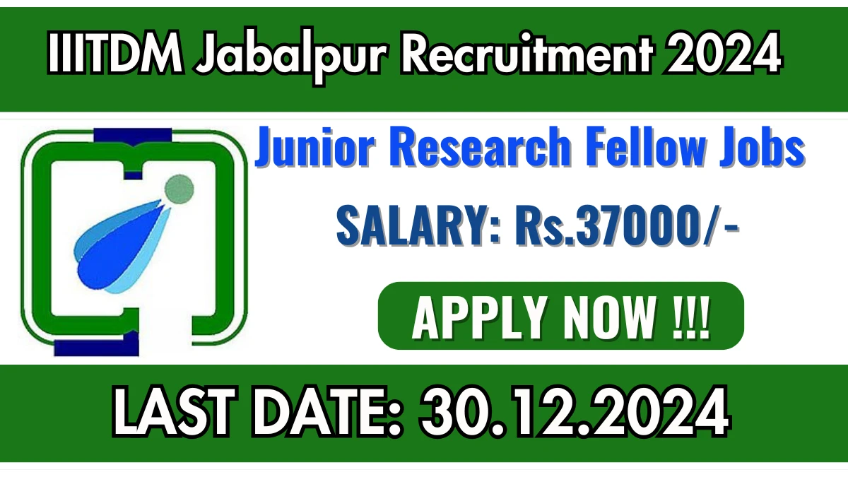 IIITDM Jabalpur Recruitment of Junior Research Fellowship 2024: Apply for Junior Research Fellowship Vacancy at iiitdmj.ac.in