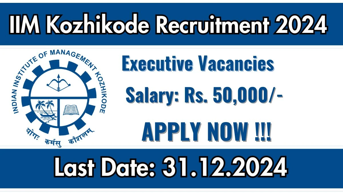 IIM Kozhikode Govt Jobs 2024: Executive Vacancies, LLB Pass Jobs in Kozhikode