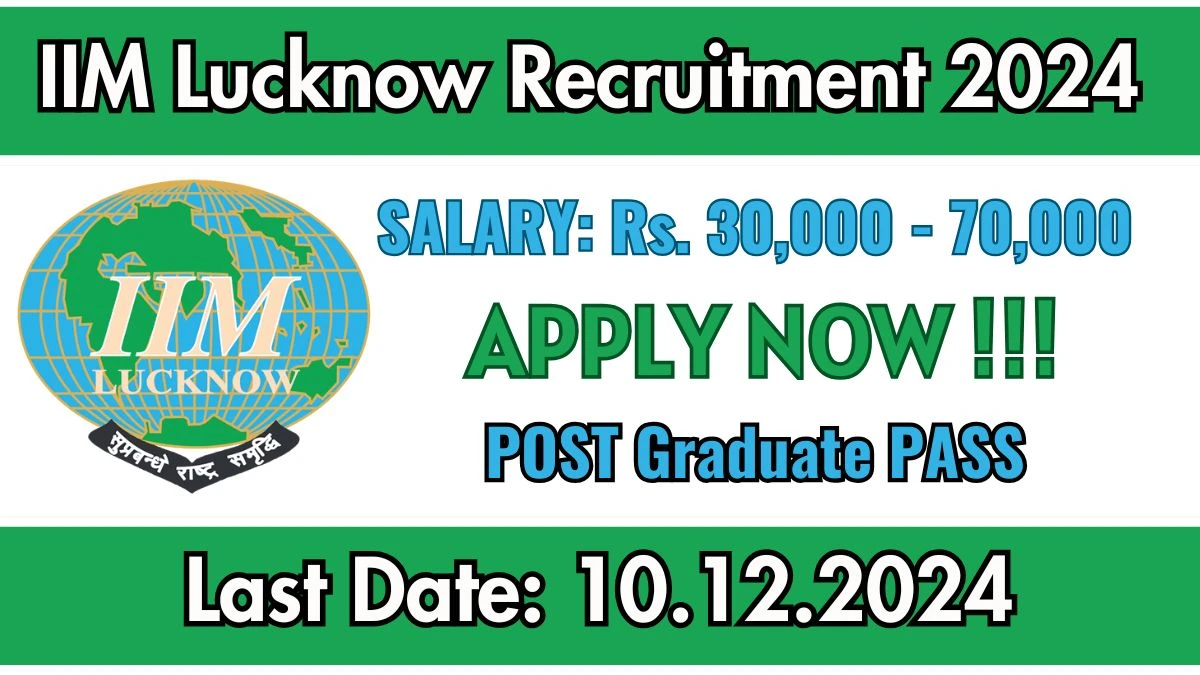 IIM Lucknow Govt Sarkari Job Vacancy 2024: Manager, Administrative Associate Vacancies, PG Pass Jobs in Noida