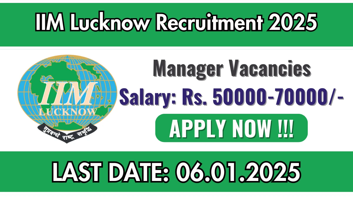 IIM Lucknow Recruitment 2025 Apply online now for Manager Job Vacancies Notification 18.12.2024