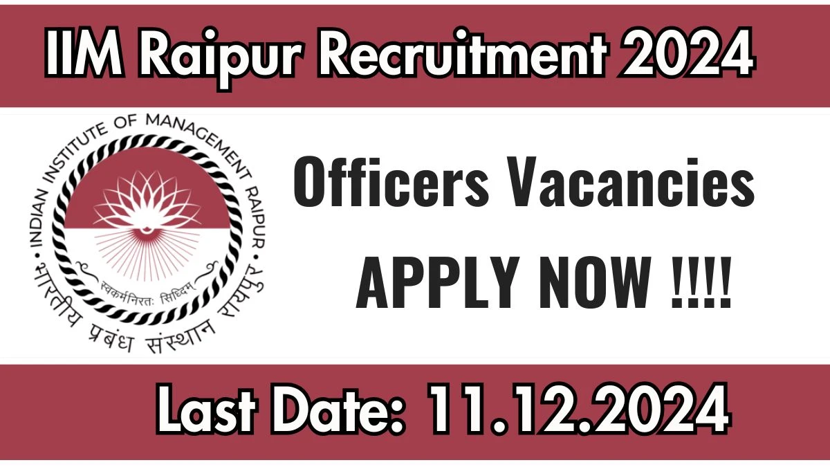 IIM Raipur Govt Job Vacancy 2024: Corporate Relations Officer, Finance Officer Vacancies, Graduate Pass Jobs in Naya Raipur