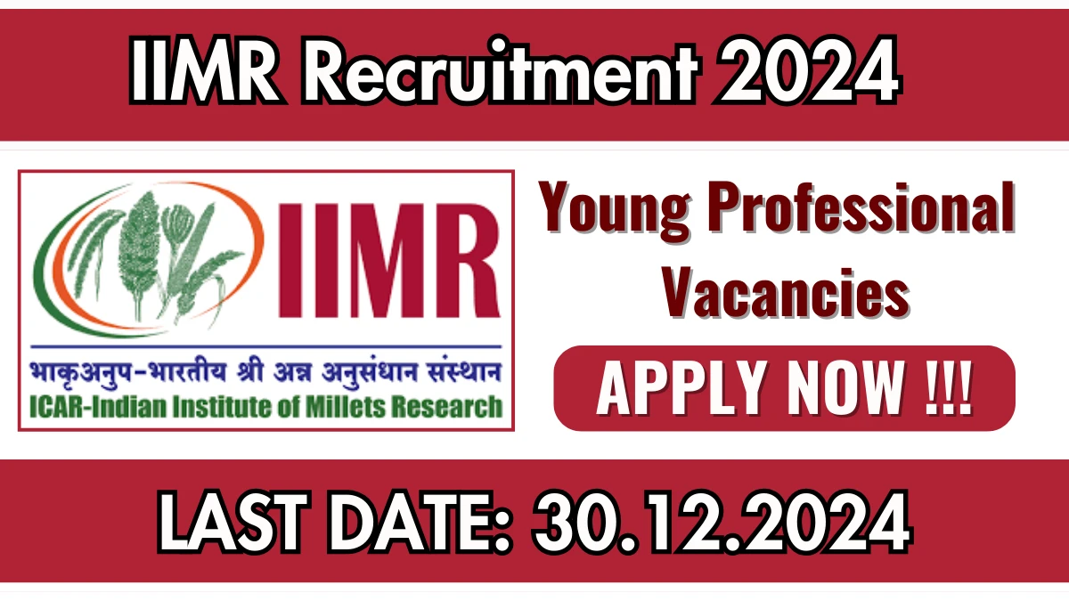 IIMR Recruitment 2024 Apply for 06 Young Professional Jobs @ millets.res.in