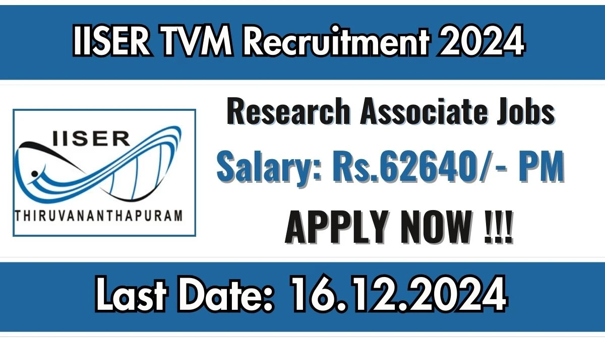 IISER Thiruvananthapuram New Govt Job Vacancy: Research Associate Vacancies, PhD Pass Apply Now