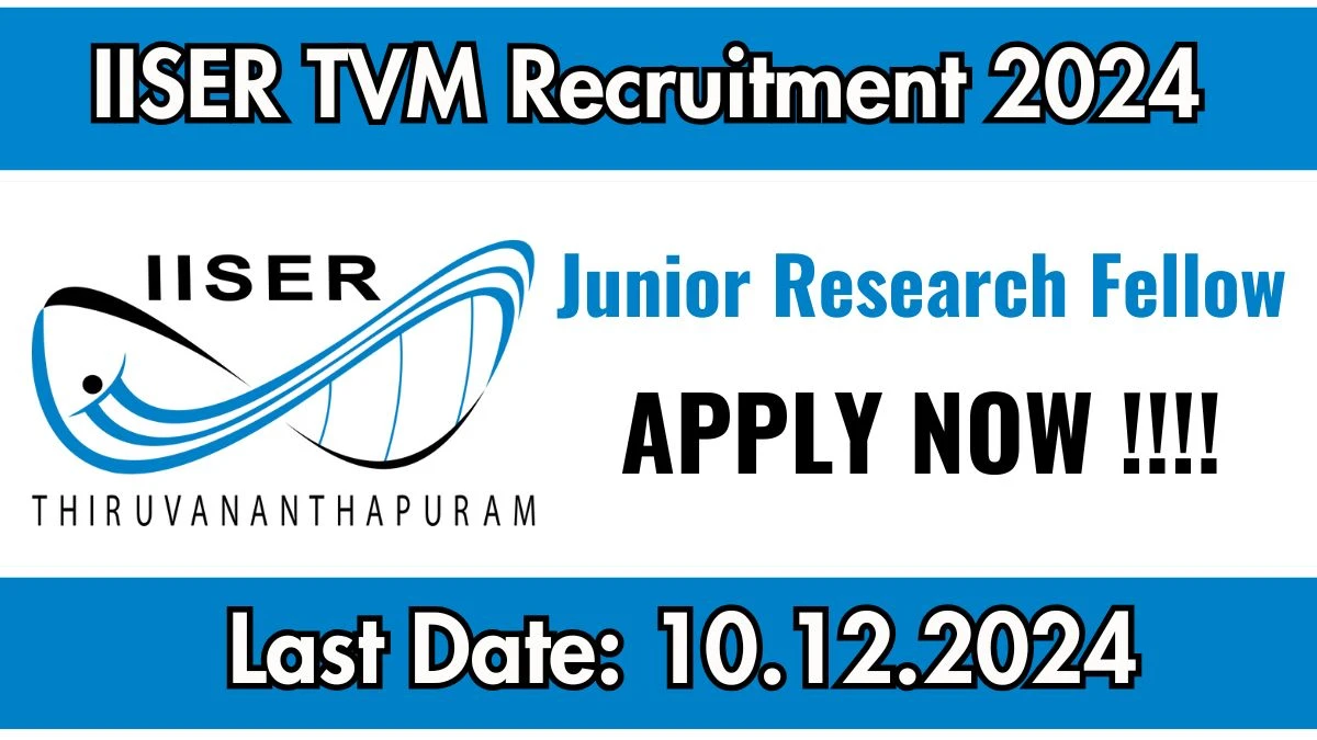 IISER Thiruvananthapuram Recruitment 2024: Junior Research Fellow Vacancies, M.Sc Pass