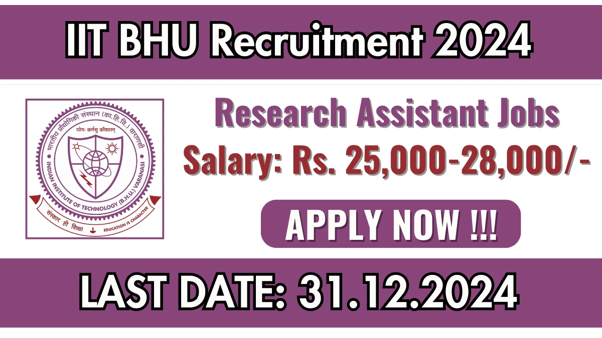 IIT BHU Recruitment 2024 Salary Upto Rs.28,000 Apply for Research Assistant Posts