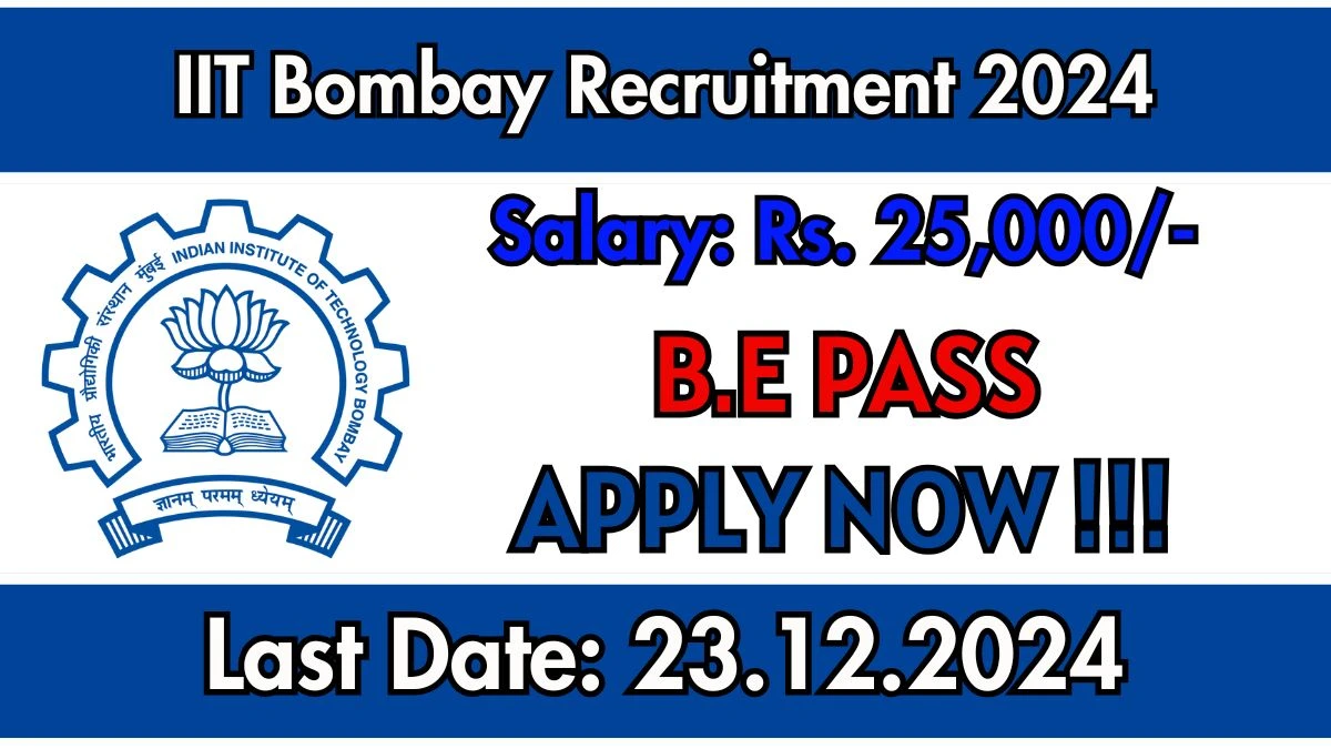 IIT Bombay Govt Job Vacancy 2024: Project Associate I Vacancies, B.E Pass Jobs in Bombay