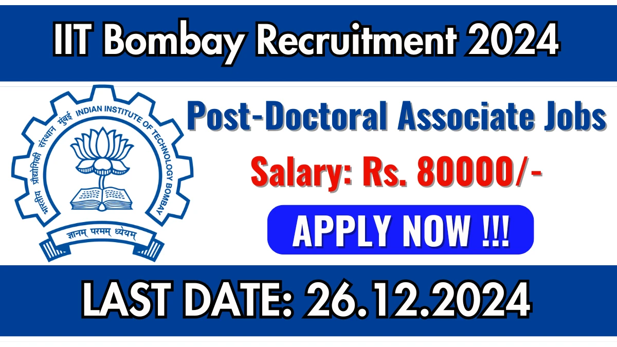 IIT Bombay Recruitment 2024 Apply for 03 Post-Doctoral Associate Jobs @ iitb.ac.in