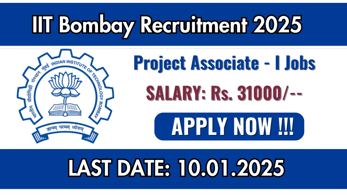 IIT Bombay Recruitment 2025 Apply for 01 Project Associate - I Jobs @ iitb.ac.in