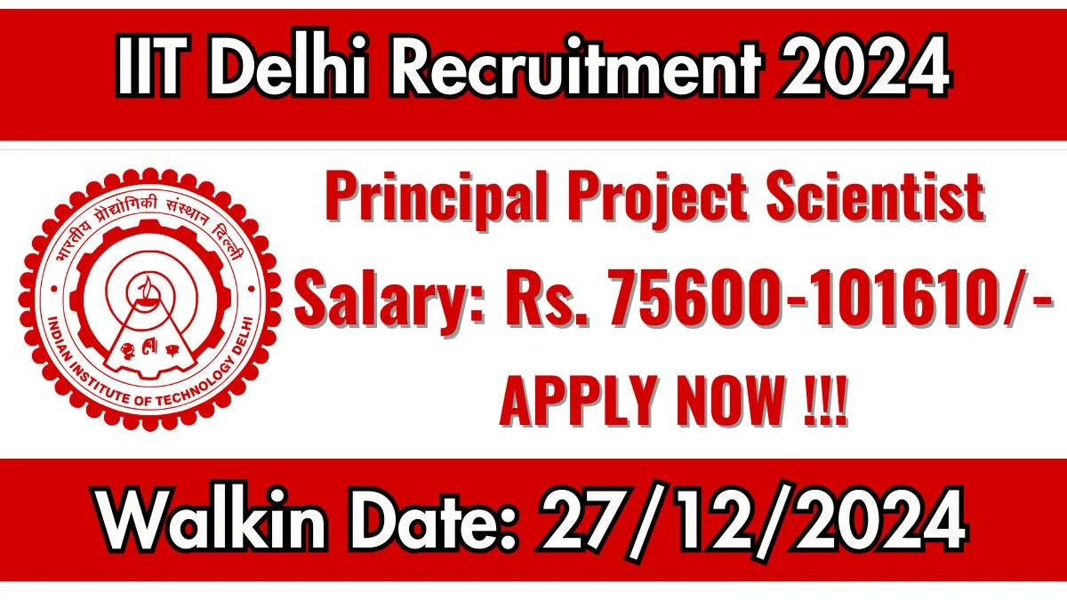 IIT Delhi Govt Job Vacancy 2024: Principal Project Scientist Vacancies, Ph.D Pass Jobs in New Delhi