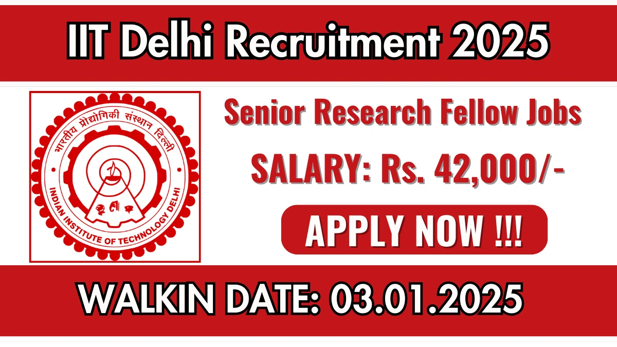 IIT Delhi Recruitment of Senior Research Fellow 2025: Walkin Interview for Senior Research Fellow Vacancy at iitd.ac.in.