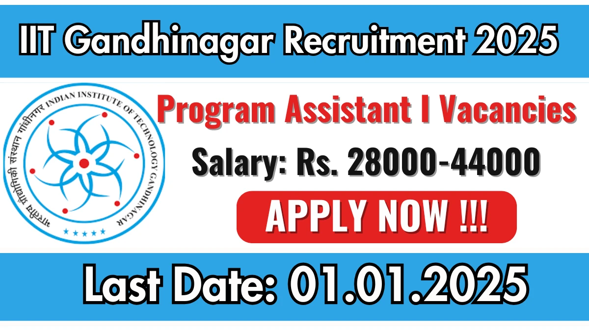 IIT Gandhinagar Recruitment 2025 Apply for 02 Program Assistant I Jobs @ iitgn.ac.in