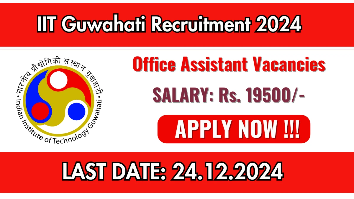 IIT Guwahati Recruitment 2024 Apply online now for Office Assistant Job Vacancies Notification 19.12.2024