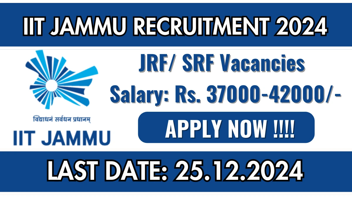 IIT Jammu Recruitment 2024: Junior Research Fellow/ Senior Research Fellow Vacancies, B.E/ B.Tech Pass Jobs in Jammu