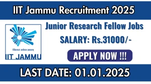 IIT Jammu Recruitment 2025 Salary Rs. 31,000 Apply for Junior Research Fellow Posts