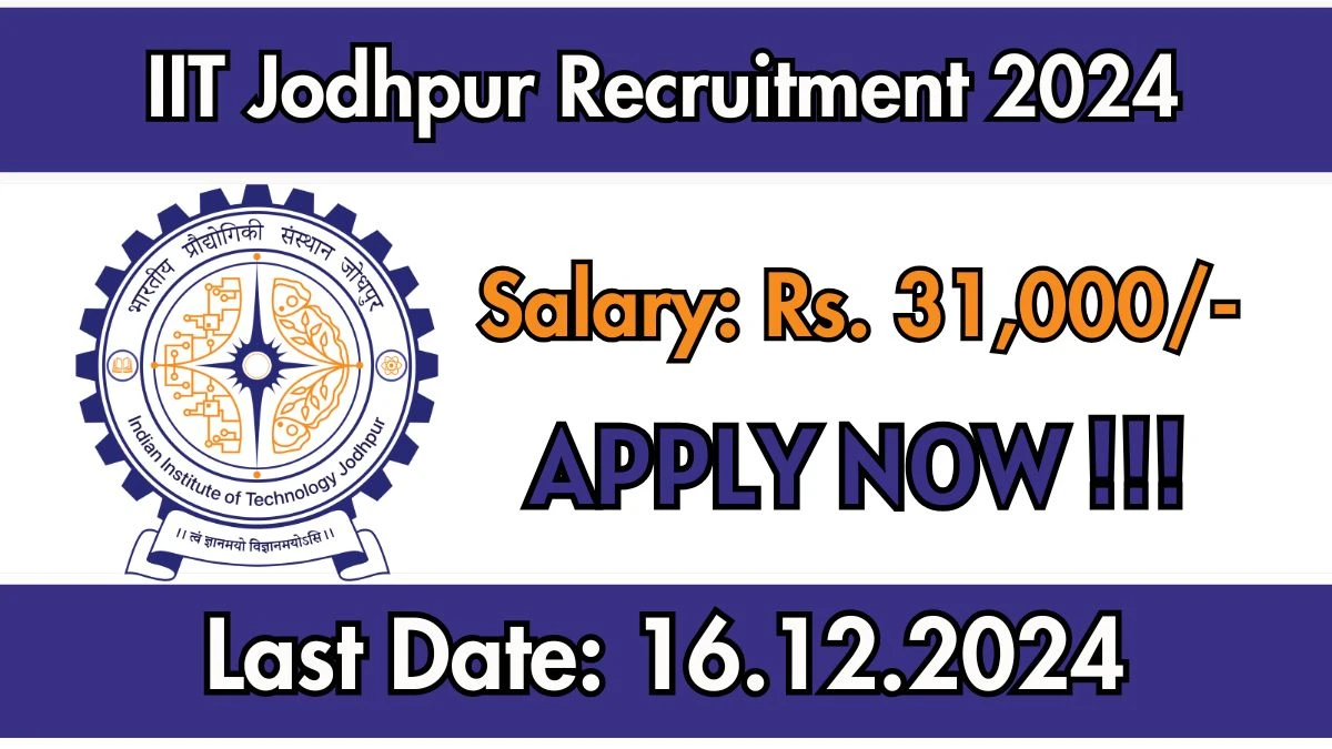 IIT Jodhpur Recruitment 2024: Junior Research Fellow Vacancies, M.Sc Pass Jobs in Jodhpur