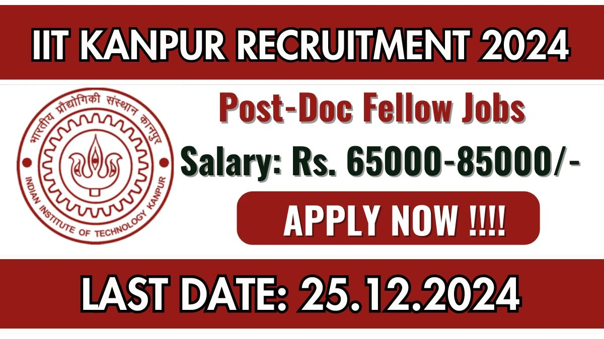 IIT Kanpur Govt Sarkari Job Vacancy 2024: Post-Doc Fellow Vacancies, Ph.D Pass Jobs in Kanpur