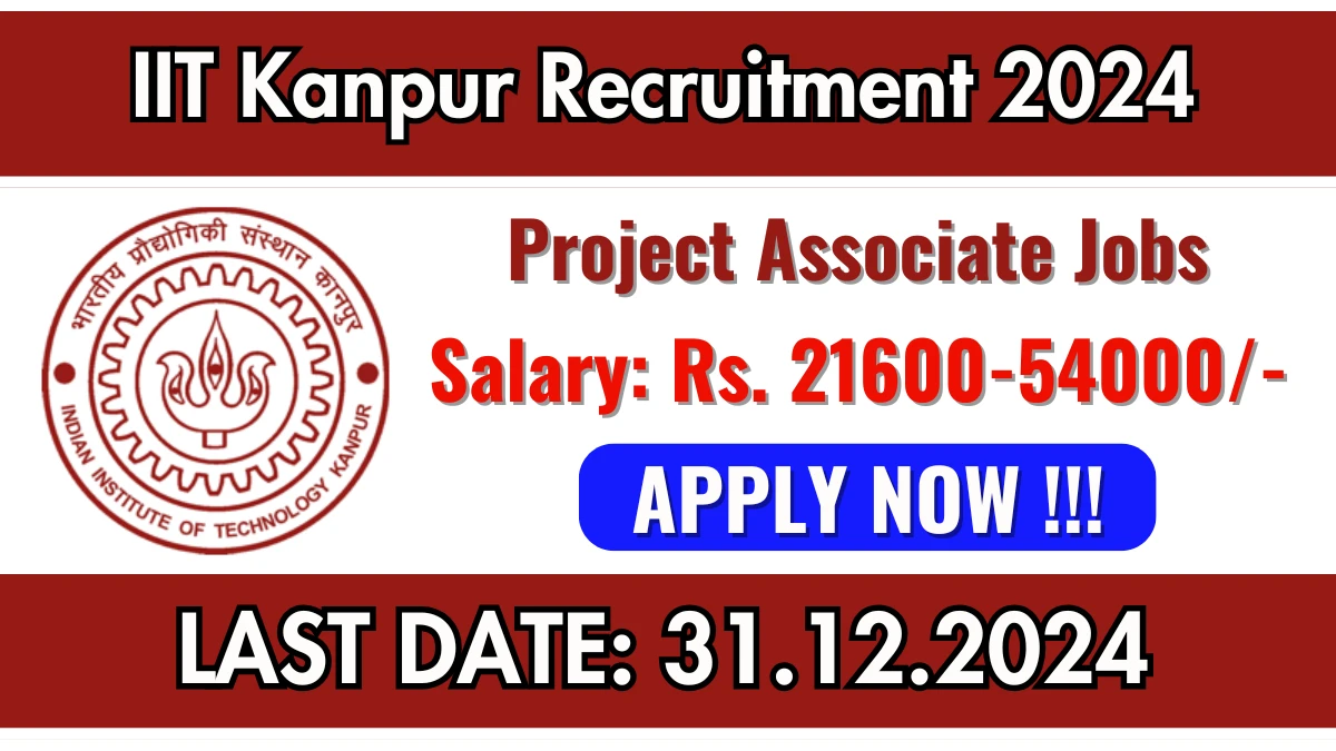 IIT Kanpur Recruitment 2024 Apply for Project Associate Jobs @ iitk.ac.in