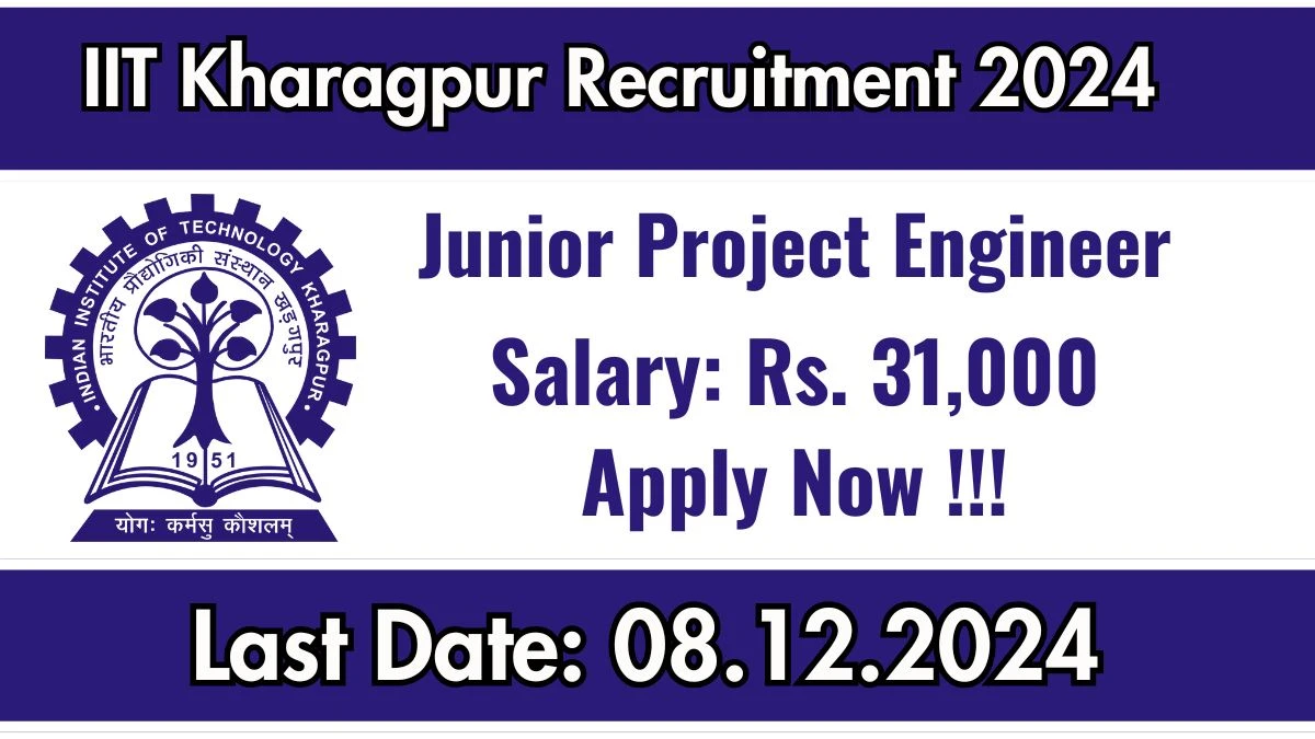 IIT Kharagpur Govt Jobs 2024: Junior Project Engineer Vacancies, MCA Pass Jobs in Kharagpur