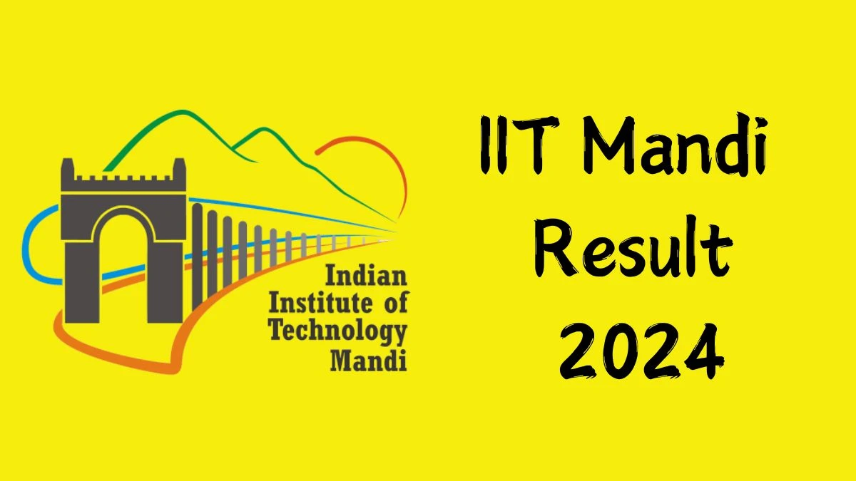 IIT Mandi Result 2024 Announced. Direct Link to Check IIT Mandi Physical Training Instructor Result 2024 iitmandi.ac.in - 02 Dec 2024