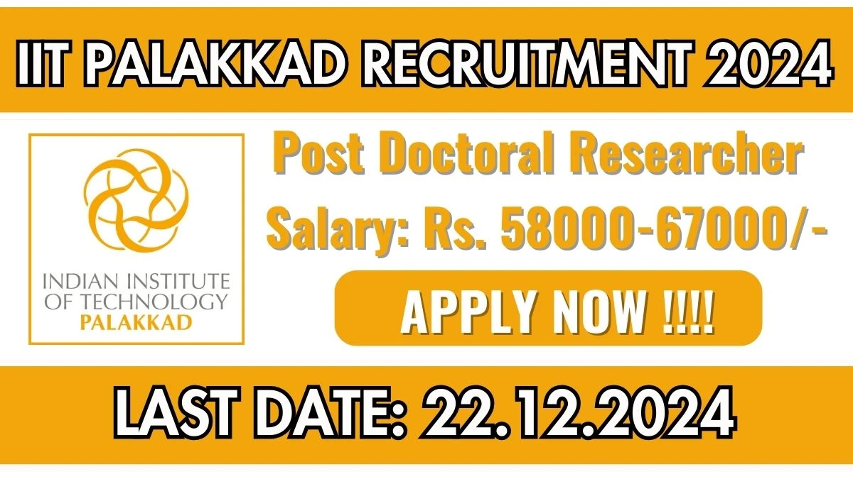 IIT Palakkad Govt Job Vacancy 2024: Post Doctoral Researcher Vacancies, Ph.D Pass Jobs in Palakkad