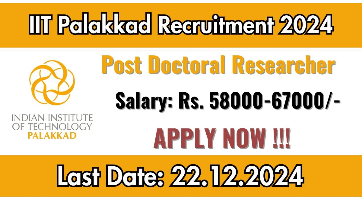 IIT Palakkad Govt Jobs 2024: Post Doctoral Researcher Vacancies, PhD Pass Jobs in Palakkad