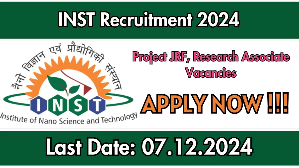 INST Recruitment 2024 Salary Upto Rs. 58,000 Apply for 02 Project JRF, Research Associate Posts