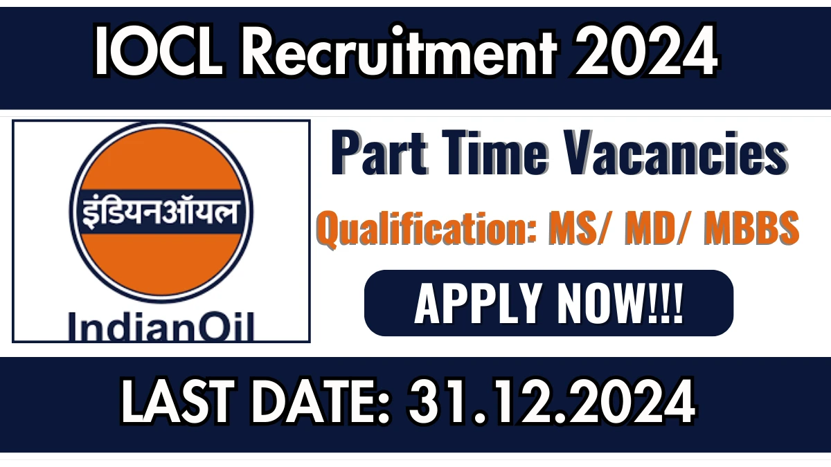 IOCL Recruitment of Part time Doctor 2024: Apply for Part time Doctor Vacancy at iocl.com.