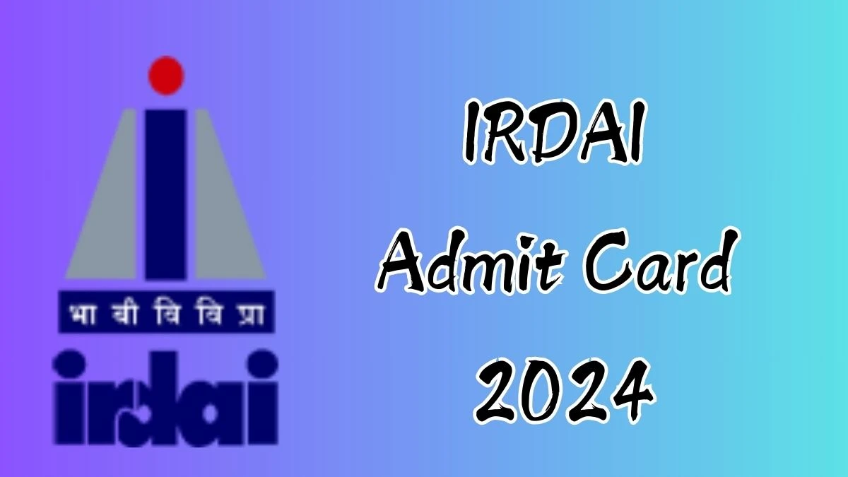 IRDAI Admit Card 2024 Out Assistant Manager Check Exam Date, Hall Ticket irdai.gov.in - 12 Dec 2024