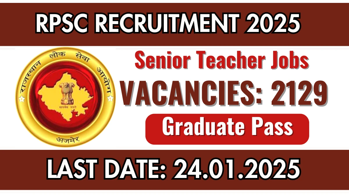 Jaipur Job Vacancy 2025: Apply for 2129 RPSC Senior Teacher Graduate Pass Govt Jobs in Rajasthan