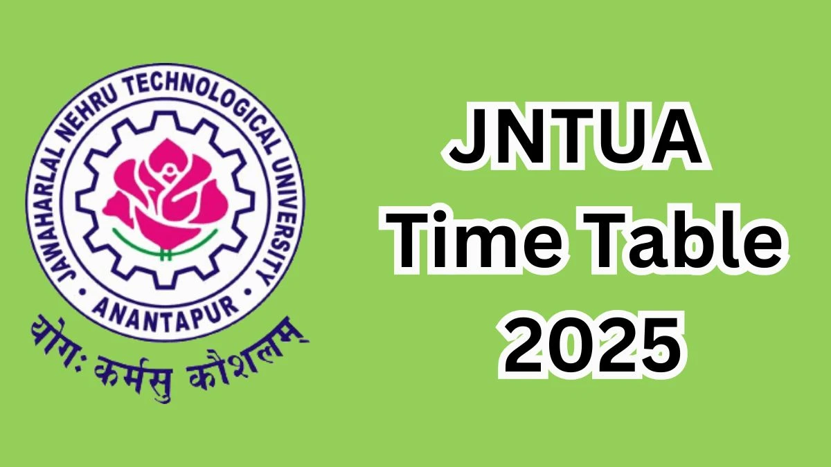 JNTUA Time Table 2025 (Announced) at jntua.ac.in How to Download Updates Here