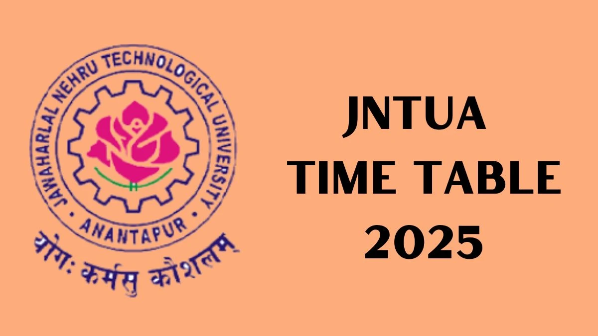 JNTUA Time Table 2025 (OUT) at jntua.ac.in How to Download Updates Here