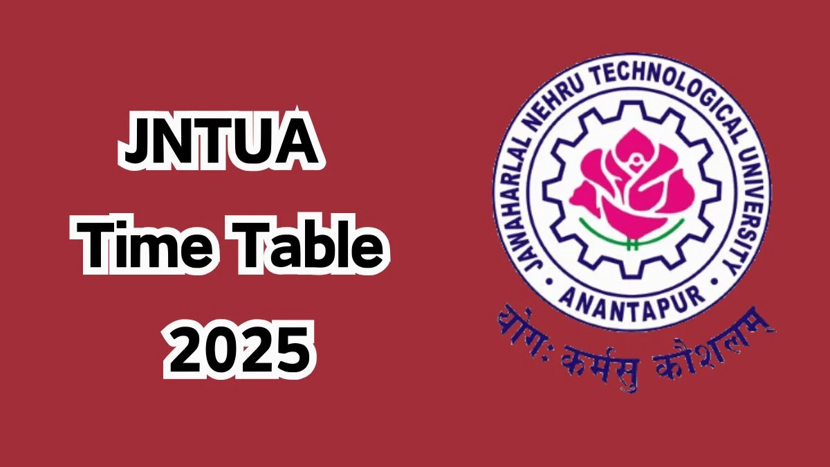 JNTUA Time Table 2025 (OUT) at jntua.ac.in How to Download Updates Here