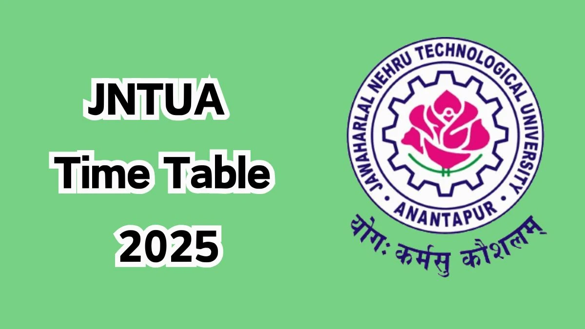 JNTUA Time Table 2025 (OUT) at jntua.ac.in How to Download Updates Here