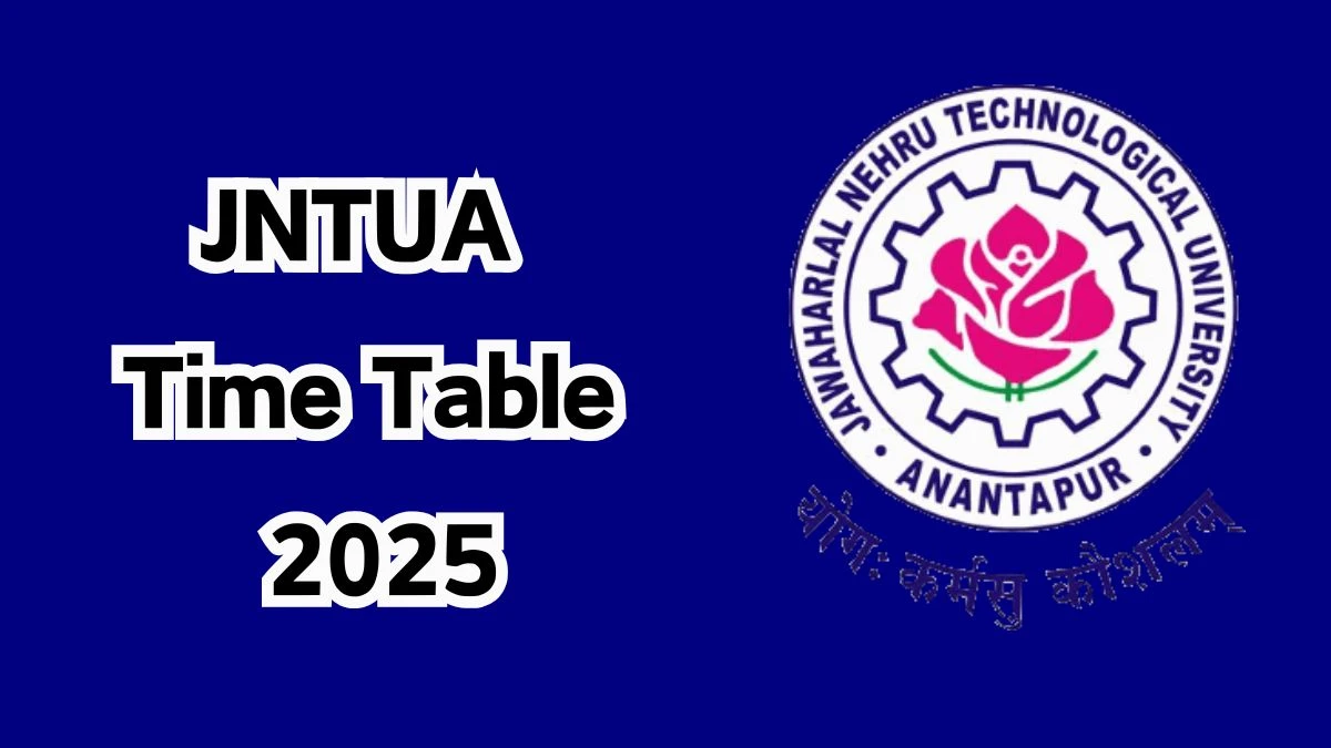 JNTUA Time Table 2025 (Released) at jntua.ac.in How to Download Updates Here