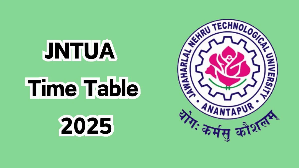 JNTUA Time Table 2025 (Released) at jntua.ac.in How to Download Updates Here