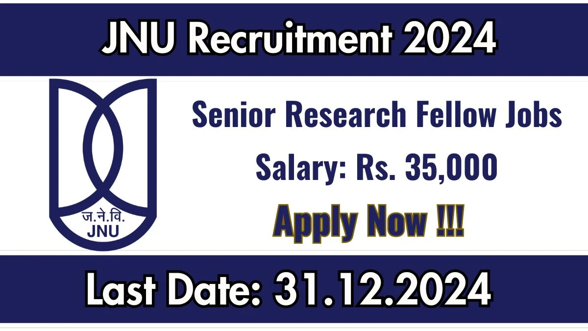 JNU Recruitment 2024: Senior Research Fellow Vacancies, M.Sc Pass Jobs in New Delhi