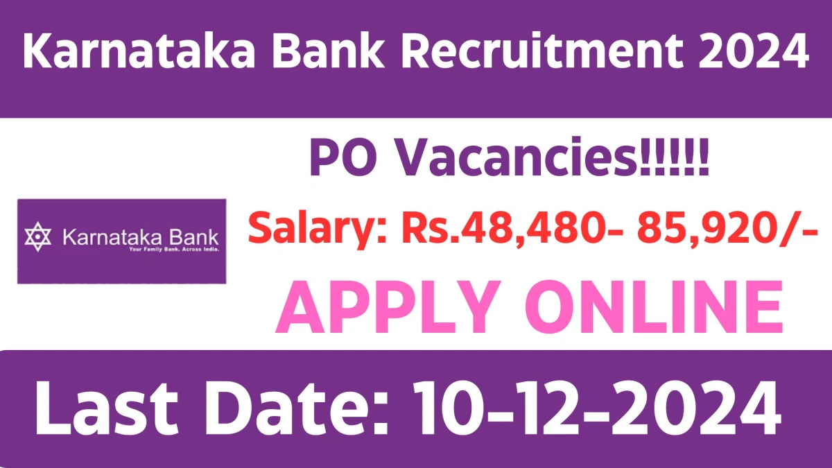 Karnataka Bank Gov Job Vacancy 2024: Probationary Officers Vacancies, Postgraduates, B.Sc, LLB Pass Jobs in Across India