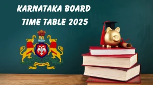 Karnataka Board Time Table 2025 Released: Check SSLC, 2nd PUC Exam Dates Here