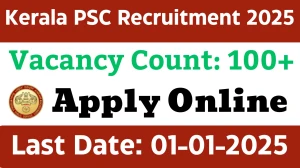 Kerala PSC Recruitment 2025 Apply Online Now for 100+ Clerk, Junior Assistant, More Job Vacancies Notification 30/11/2024