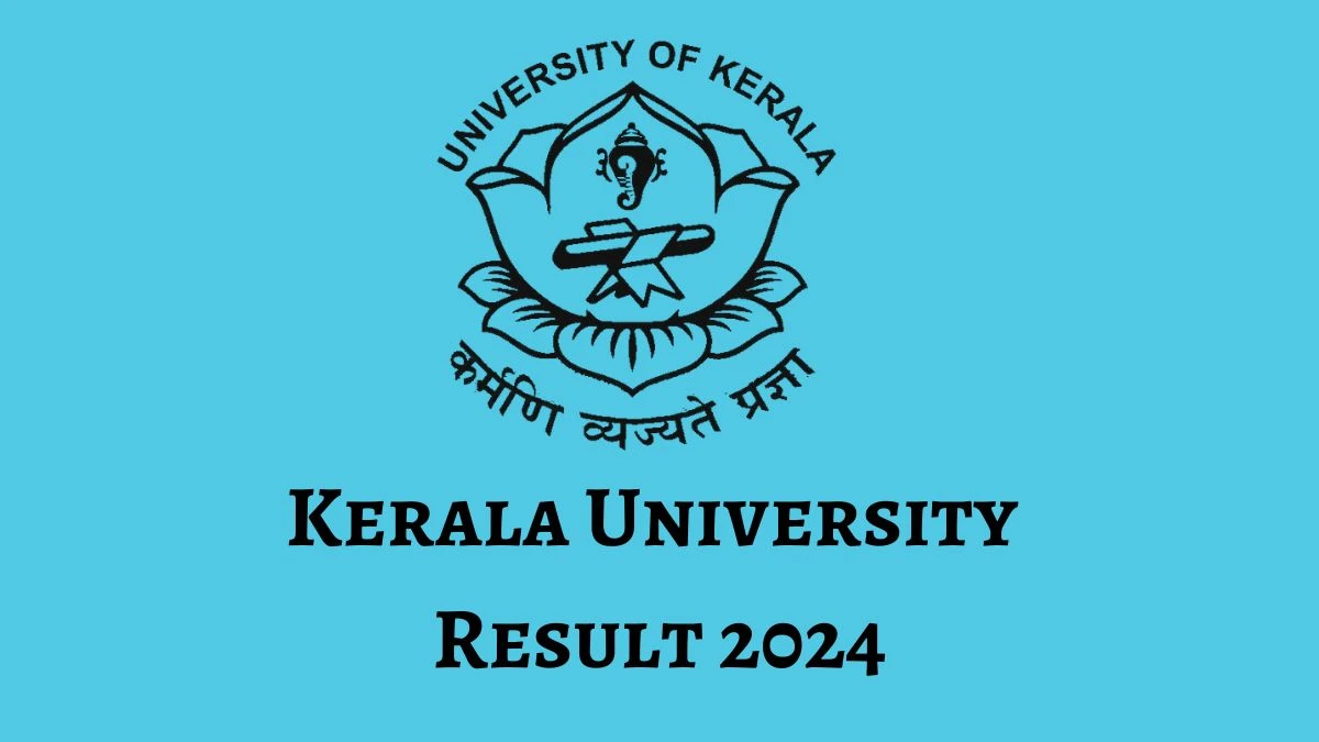 Kerala University Results 2024 (Announced) at keralauniversity.ac.in Check 4th Sem PG Degree Result 2024